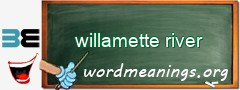 WordMeaning blackboard for willamette river